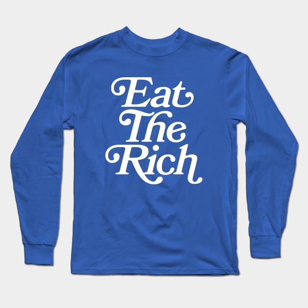 Eat The Rich (white text) Long Sleeve T-Shirt by Hollowood Design